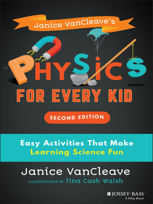 Title details for Janice VanCleave's Physics for Every Kid by Janice VanCleave - Available